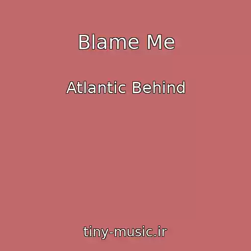 کاور آهنگ Blame Me از Atlantic Behind