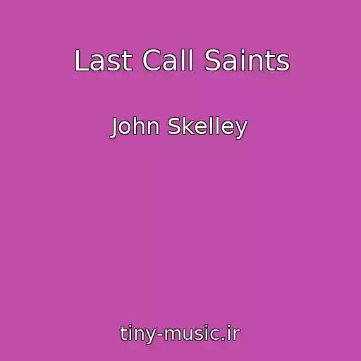کاور آهنگ Last Call Saints از John Skelley