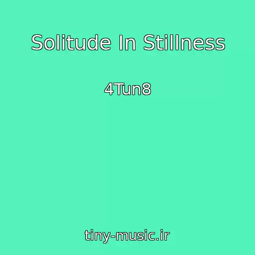 کاور آهنگ Solitude In Stillness از 4Tun8