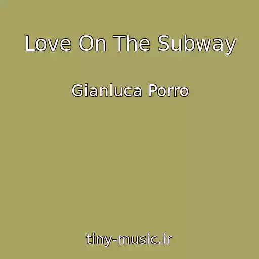 کاور آهنگ Love On The Subway از Gianluca Porro