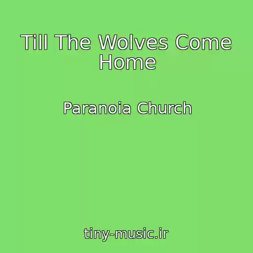 کاور آهنگ Till The Wolves Come Home از Paranoia Church