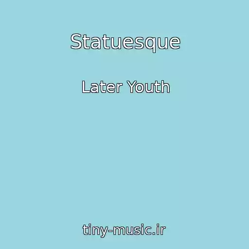 کاور آهنگ Statuesque از Later Youth