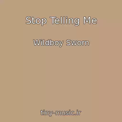 کاور آهنگ Stop Telling Me از Wildboy Sworn