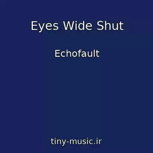 کاور آهنگ Eyes Wide Shut از Echofault