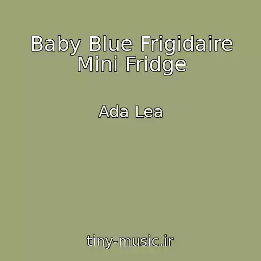 کاور آهنگ Baby Blue Frigidaire Mini Fridge از Ada Lea
