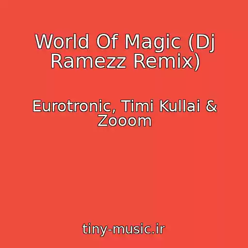 کاور آهنگ World Of Magic (Dj Ramezz Remix) از Eurotronic, Timi Kullai & Zooom