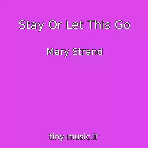 کاور آهنگ Stay Or Let This Go از Mary Strand