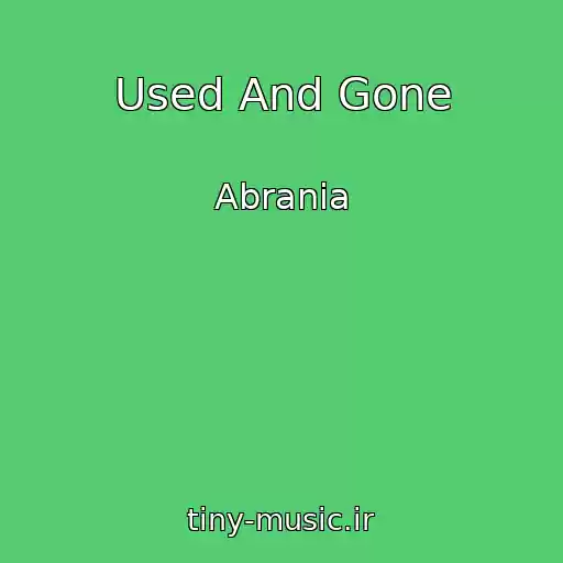 کاور آهنگ Used And Gone از Abrania