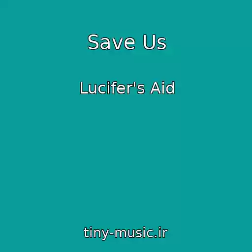 کاور آهنگ Save Us از Lucifer's Aid