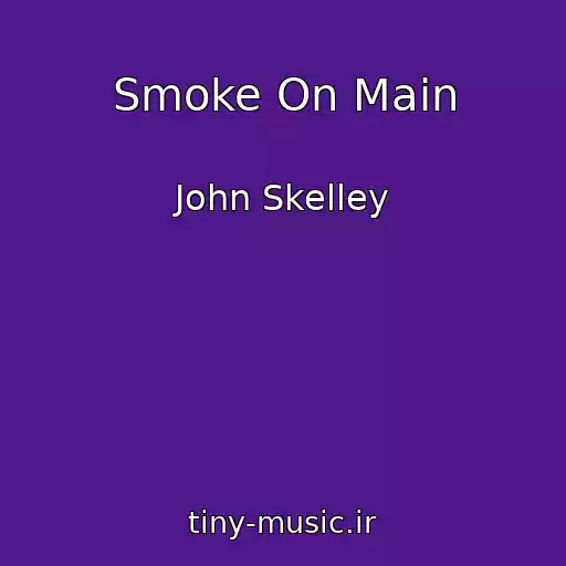کاور آهنگ Smoke On Main از John Skelley