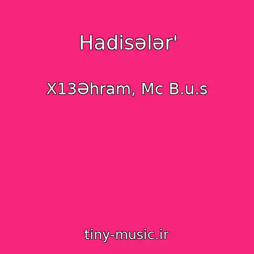 کاور آهنگ Hadisələr' از X13Əhram, Mc B.u.s