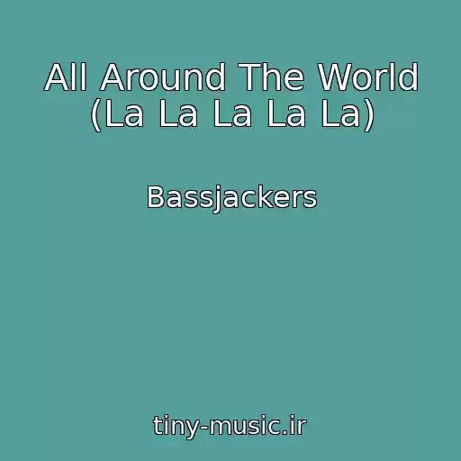 کاور آهنگ All Around The World (La La La La La) از Bassjackers