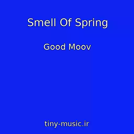 کاور آهنگ Smell Of Spring از Good Moov