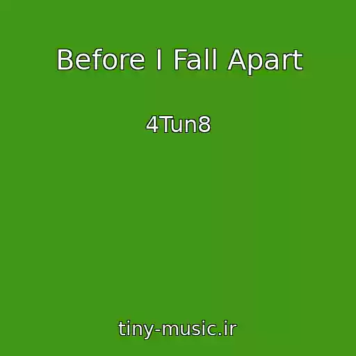 کاور آهنگ Before I Fall Apart از 4Tun8