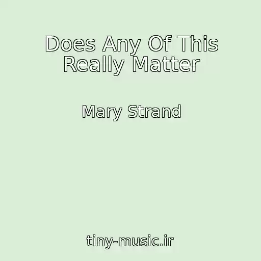 کاور آهنگ Does Any Of This Really Matter از Mary Strand