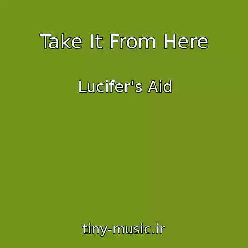 کاور آهنگ Take It From Here از Lucifer's Aid