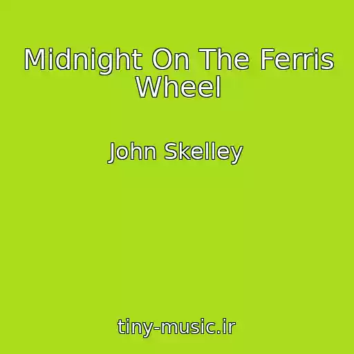 کاور آهنگ Midnight On The Ferris Wheel از John Skelley