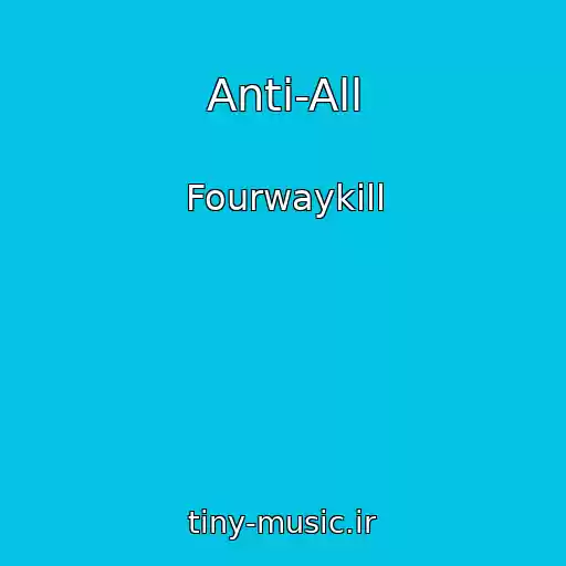 کاور آهنگ Anti-All از Fourwaykill