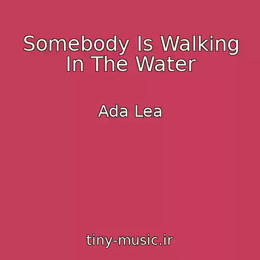 کاور آهنگ Somebody Is Walking In The Water از Ada Lea