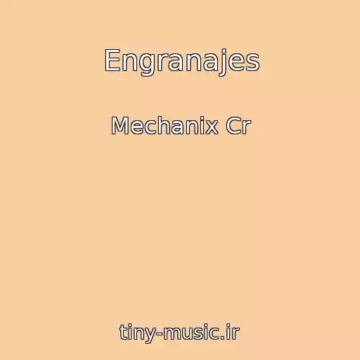 کاور آهنگ Engranajes از Mechanix Cr