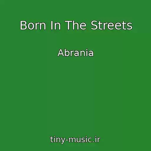 کاور آهنگ Born In The Streets از Abrania