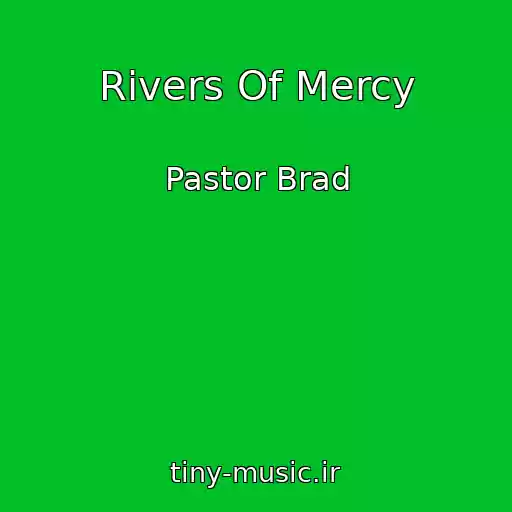 کاور آهنگ Rivers Of Mercy از Pastor Brad