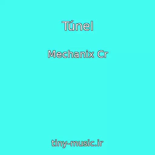 کاور آهنگ Túnel از Mechanix Cr