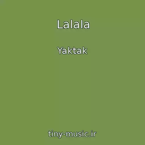 کاور آهنگ Lalala از Yaktak