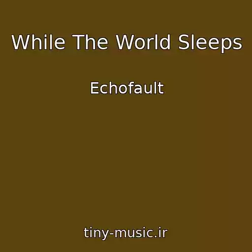 کاور آهنگ While The World Sleeps از Echofault