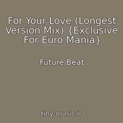 کاور آهنگ For Your Love (Longest Version Mix) {Exclusive For Euro Mania} از Future Beat