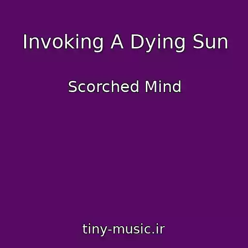 کاور آهنگ Invoking A Dying Sun از Scorched Mind
