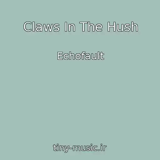 کاور آهنگ Claws In The Hush از Echofault