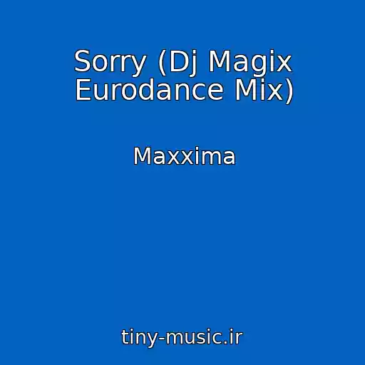 کاور آهنگ Sorry (Dj Magix Eurodance Mix) از Maxxima