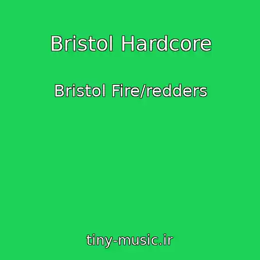 کاور آهنگ Bristol Hardcore از Bristol Fire/redders