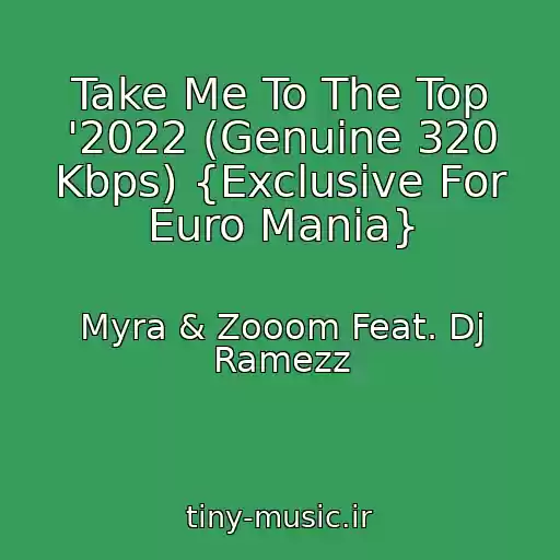 کاور آهنگ Take Me To The Top '2022 (Genuine 320 Kbps) {Exclusive For Euro Mania} از Myra & Zooom Feat. Dj Ramezz