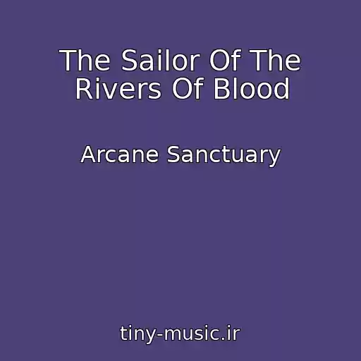 کاور آهنگ The Sailor Of The Rivers Of Blood از Arcane Sanctuary