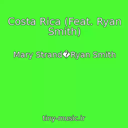 کاور آهنگ Costa Rica (Feat. Ryan Smith) از Mary Strand�Ryan Smith