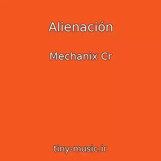 کاور آهنگ Alienación از Mechanix Cr