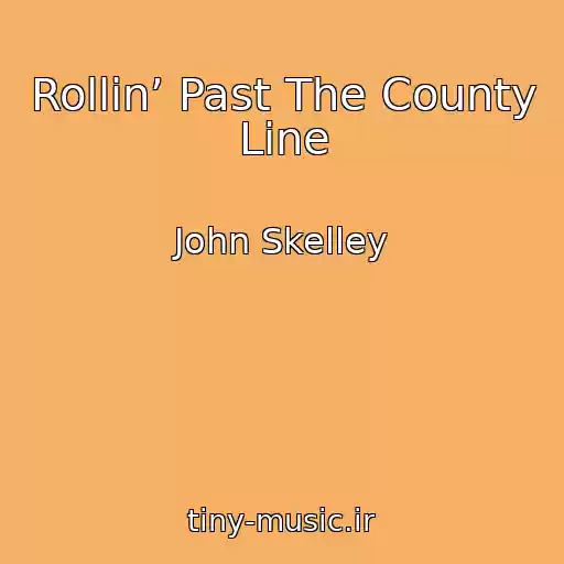 کاور آهنگ Rollin’ Past The County Line از John Skelley