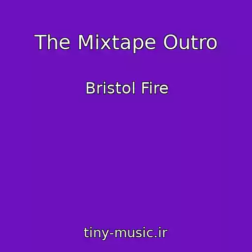 کاور آهنگ The Mixtape Outro از Bristol Fire