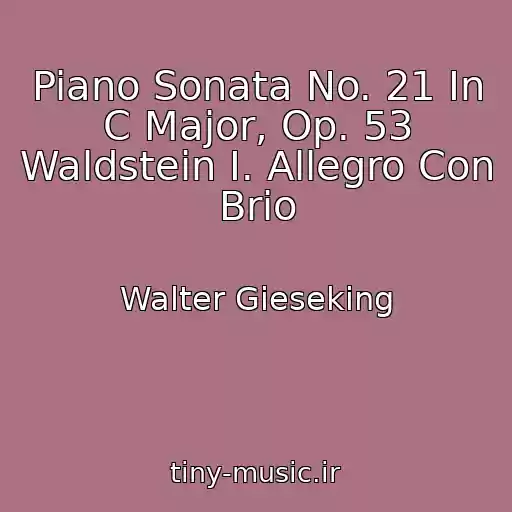 کاور آهنگ Piano Sonata No. 21 In C Major, Op. 53 Waldstein I. Allegro Con Brio از Walter Gieseking
