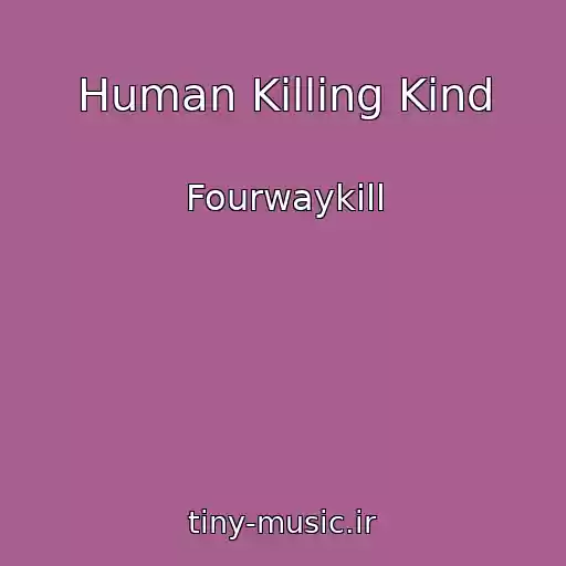 کاور آهنگ Human Killing Kind از Fourwaykill