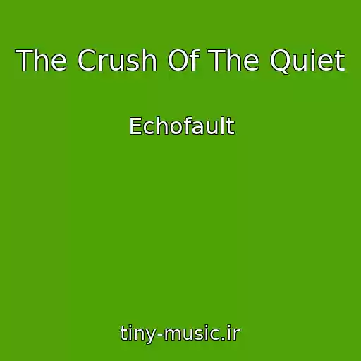کاور آهنگ The Crush Of The Quiet از Echofault