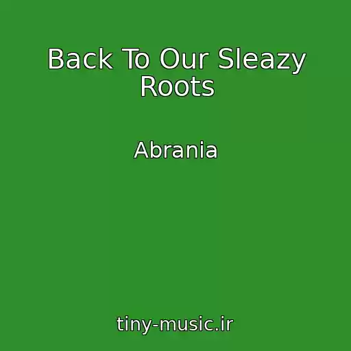 کاور آهنگ Back To Our Sleazy Roots از Abrania