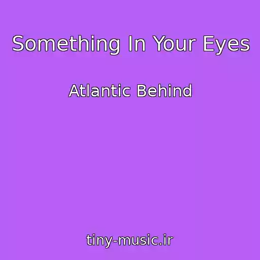 کاور آهنگ Something In Your Eyes از Atlantic Behind