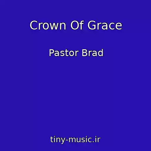کاور آهنگ Crown Of Grace از Pastor Brad