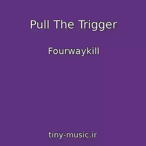 کاور آهنگ Pull The Trigger از Fourwaykill