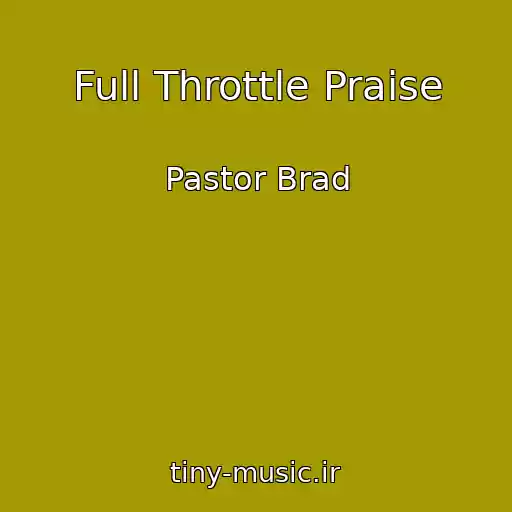 کاور آهنگ Full Throttle Praise از Pastor Brad