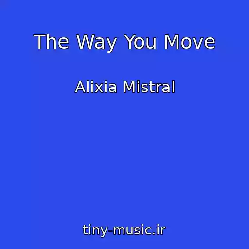 کاور آهنگ The Way You Move از Alixia Mistral