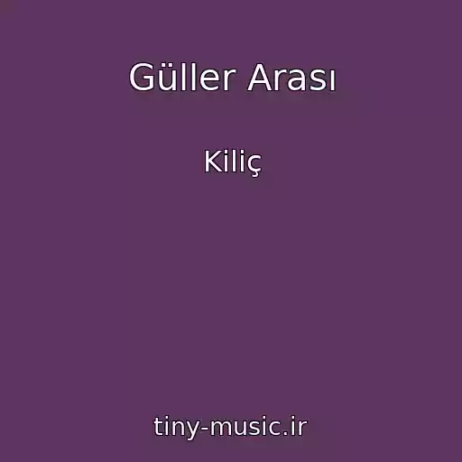 کاور آهنگ Güller Arası از Kiliç